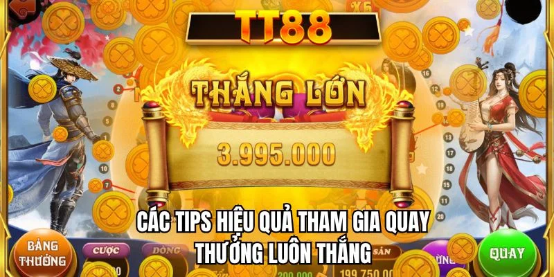 Các tips hiệu quả tham gia quay thưởng luôn thắng