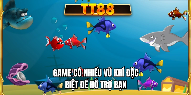 Game có nhiều vũ khí đặc biệt để hỗ trợ bạn