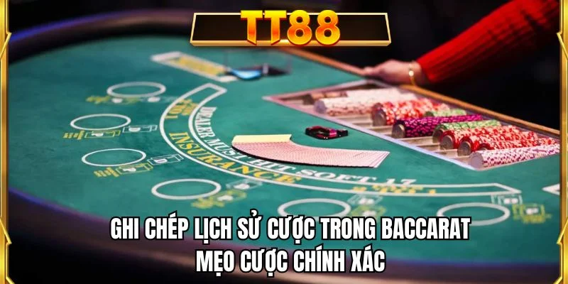Ghi chép lịch sử cược trong baccarat mẹo cược chính xác