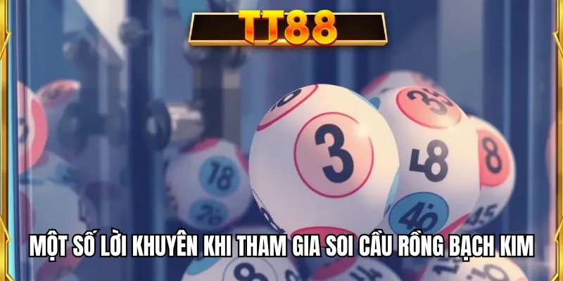 Một số lời khuyên khi tham gia soi cầu Rồng Bạch Kim